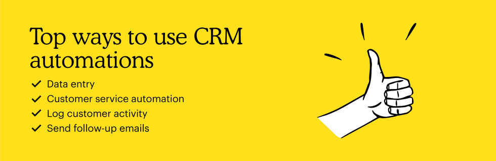 Some of the top ways to use CRM automations include data entry, customer service automation, logging customer activity, and sending follow-up emails.
