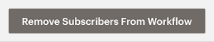 Cursor clicks link that says Or remove subscribers from workflow.